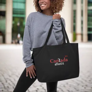 "I Can'tada Afford It" Large Organic Tote Bag